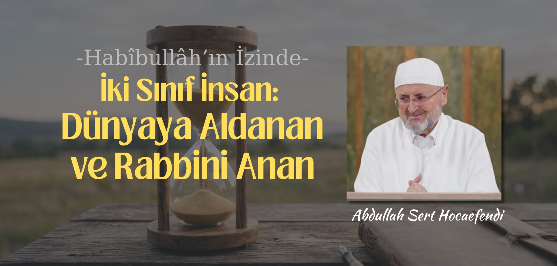 İki Sınıf İnsan: Dünyaya Aldanan ve Rabbini Anan