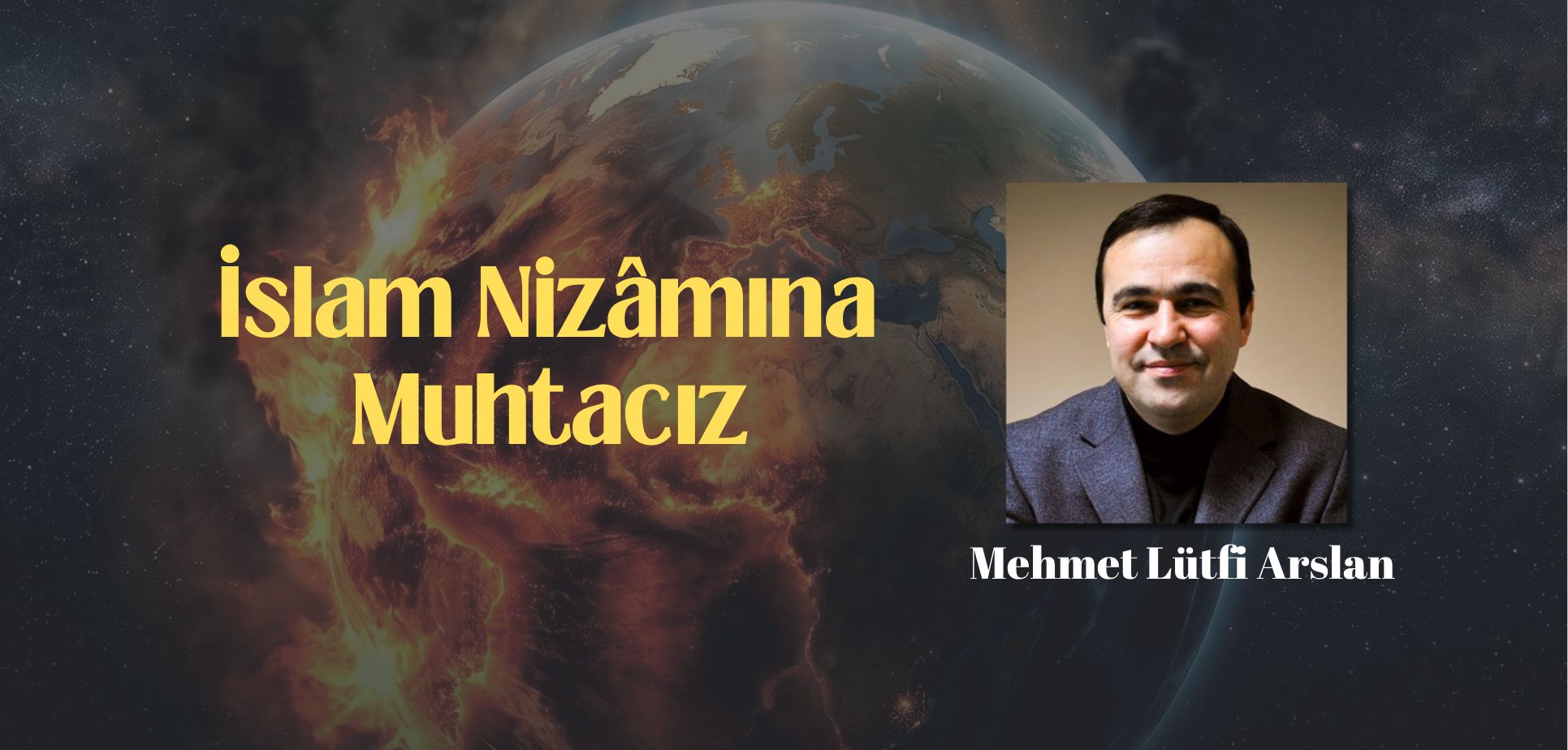İslam Nizâmına Muhtacız