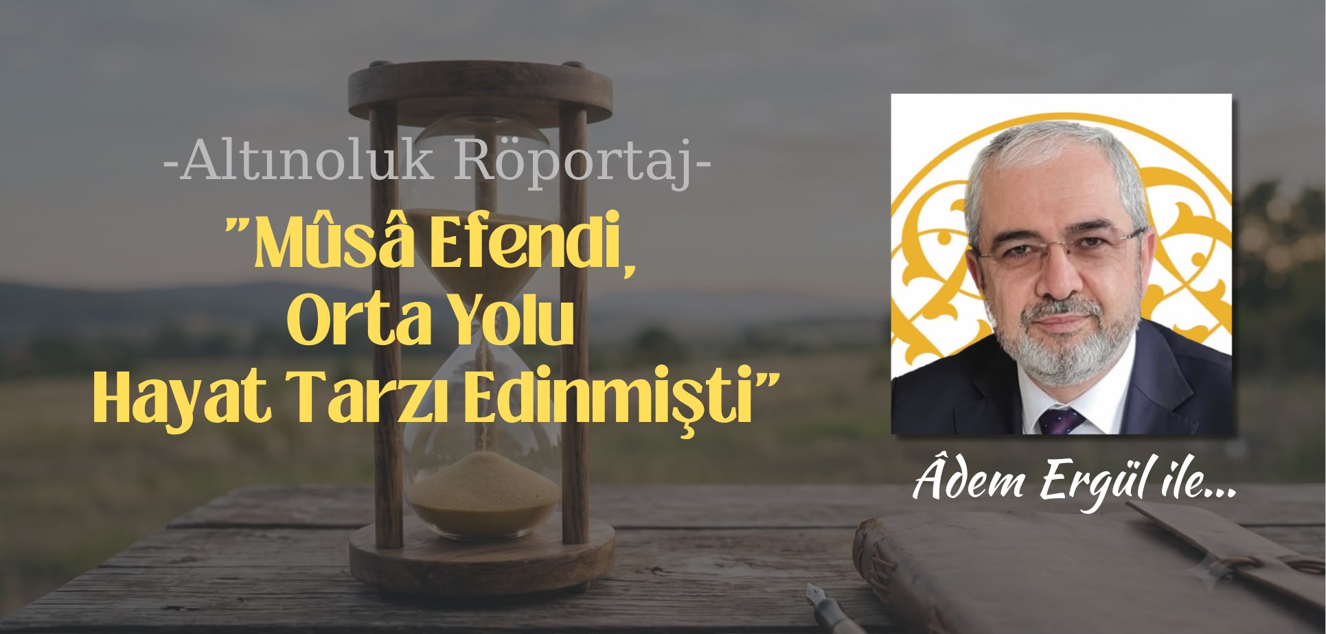 Musa Efendi Orta Yolu Hayat Tarzı Edinmişti