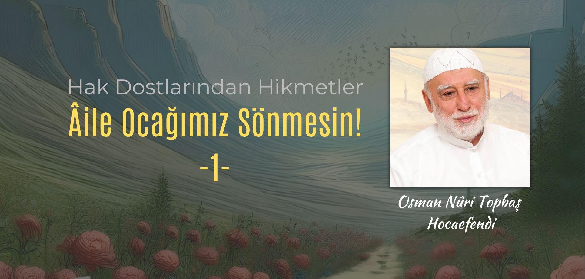 Âile Ocağımız Sönmesin! - 1