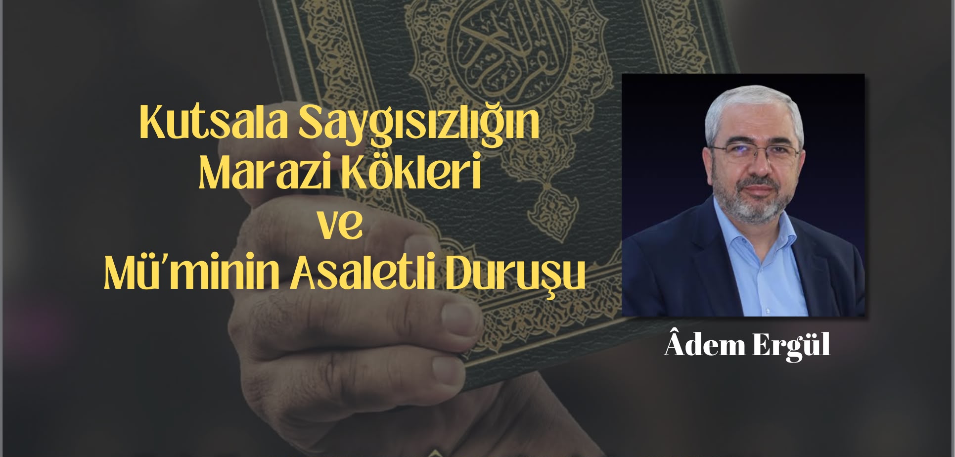Kutsala Saygısızlığın Marazi Kökleri  ve  Mü’minin Asaletli Duruşu